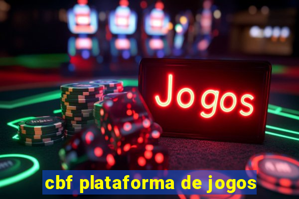 cbf plataforma de jogos